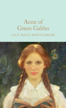 Macmillan Collector's Library  Anne of Green Gables - L. M. Montgomery; Anna South (Hardback) 18-05-2017 