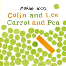 Colin and Lee, Carrot and Pea - Morag Hood (Paperback) 24-01-2019 Winner of UKLA 3-6 Category 2018 (UK).