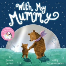 With My Mummy - James Brown; Cally Johnson-Isaacs (Paperback) 09-02-2017 