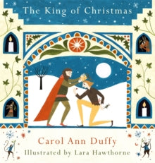 The King of Christmas - Carol Ann Duffy; Lara Hawthorne (Hardback) 20-10-2016 