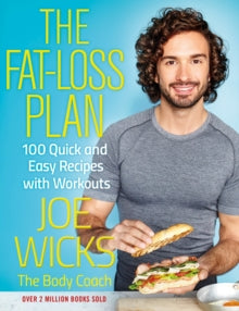 The Fat-Loss Plan: 100 Quick and Easy Recipes with Workouts - Joe Wicks (Paperback) 26-12-2017 Short-listed for Big Book Awards: Health & Lifestyle Award 2018 (UK).