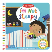 Big Steps  I'm Not Sleepy: Helping Toddlers To Sleep - Marion Cocklico; Campbell Books (Board book) 22-03-2018 