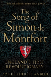 The Song of Simon de Montfort: England's First Revolutionary - Sophie Therese Ambler (Paperback) 20-08-2020 
