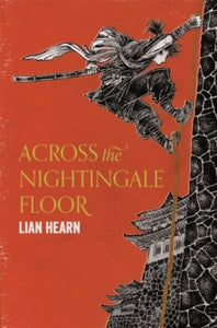 Tales of the Otori  Across the Nightingale Floor - Lian Hearn (Paperback) 12-01-2017 Short-listed for The CILIP Carnegie Medal 2002 (UK).