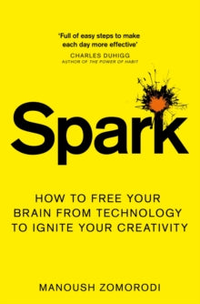 Spark: How to free your brain from technology to ignite your creativity - Manoush Zomorodi (Paperback) 05-03-2020 