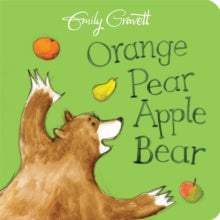 Orange Pear Apple Bear - Emily Gravett (Board book) 23-02-2017 Short-listed for The CILIP Kate Greenaway Medal 2016 (UK).