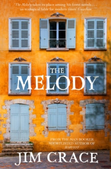 The Melody - Jim Crace (Paperback) 07-02-2019 