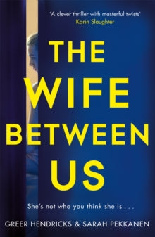 The Wife Between Us: A Richard and Judy Book Club Pick - Greer Hendricks; Sarah Pekkanen (Paperback) 26-07-2018 Short-listed for Big Book Awards: Page-Turners Award 2018 (UK).