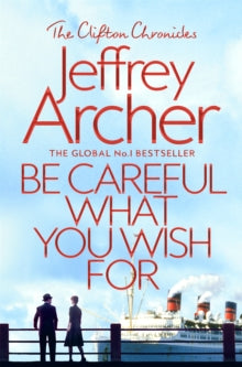 The Clifton Chronicles  Be Careful What You Wish For - Jeffrey Archer (Paperback) 25-07-2019 