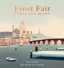 Frost Fair - Carol Ann Duffy; David De Las Heras (Hardback) 31-10-2019 