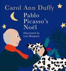 Pablo Picasso's Noel - Carol Ann Duffy (Hardback) 02-11-2017 