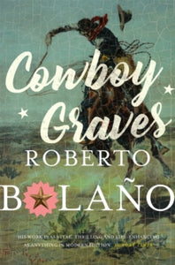 Cowboy Graves: Three Novellas - Roberto Bolano (Paperback) 18-02-2021 