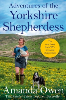 The Yorkshire Shepherdess  Adventures Of The Yorkshire Shepherdess - Amanda Owen (Paperback) 19-03-2020 