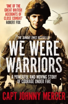 We Were Warriors: A Powerful and Moving Story of Courage Under Fire - Johnny Mercer (Paperback) 08-02-2018 