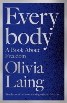 Everybody - Olivia Laing (Hardback) 29-04-2021 