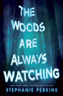The Woods are Always Watching - Stephanie Perkins (Paperback) 02-09-2021 