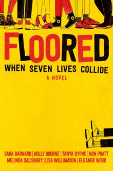 Floored - Sara Barnard; Holly Bourne; Tanya Byrne; Non Pratt; Melinda Salisbury; Lisa Williamson; Eleanor Wood (Paperback) 12-07-2018 