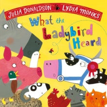 What the Ladybird Heard  What the Ladybird Heard - Julia Donaldson; Lydia Monks (Paperback) 22-03-2018 