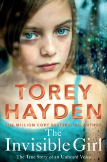 The Invisible Girl: The True Story of an Unheard Voice - Torey Hayden (Paperback) 05-08-2021 