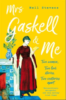 Mrs Gaskell and Me: Two Women, Two Love Stories, Two Centuries Apart - Nell Stevens (Paperback) 27-06-2019 Short-listed for Somerset Maugham Award 2019 (UK).