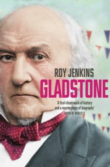 Gladstone - Roy Jenkins (Paperback) 04-10-2018 Winner of Whitbread Biography Award 1996 (UK).