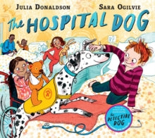 The Hospital Dog - Julia Donaldson; Sara Ogilvie (Paperback) 27-05-2021 