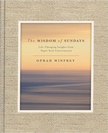 The Wisdom of Sundays: Life-Changing Insights and Inspirational Conversations - Oprah Winfrey (Hardback) 19-10-2017 