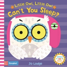 Wiggle and Giggle  Little Owl, Little Owl Can't You Sleep? - Jo Lodge (Board book) 14-06-2018 