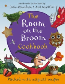 The Room on the Broom Cookbook - Julia Donaldson; Axel Scheffler (Hardback) 20-09-2018 