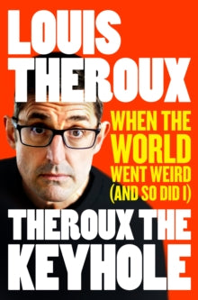 Theroux The Keyhole: Diaries of a grounded documentary maker - Louis Theroux (PAPERBACK) 23-06-2022 