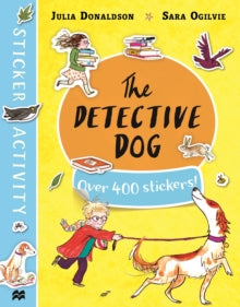 The Detective Dog Sticker Book - Julia Donaldson; Sara Ogilvie (Paperback) 12-07-2018 