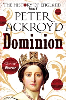 The History of England  Dominion: The History of England Volume V - Peter Ackroyd (Paperback) 19-09-2019 