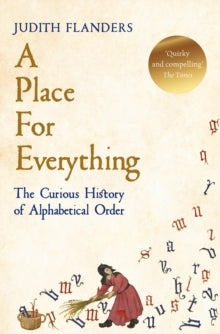 A Place For Everything: The Curious History of Alphabetical Order - Judith Flanders (Paperback) 04-02-2021 