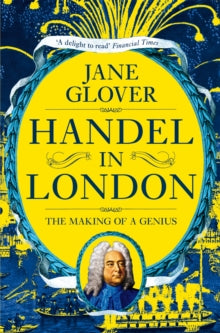 Handel in London: The Making of a Genius - Jane Glover (Paperback) 22-08-2019 