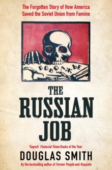 The Russian Job: The Forgotten Story of How America Saved the Soviet Union from Famine - Douglas Smith (Paperback) 28-05-2020 