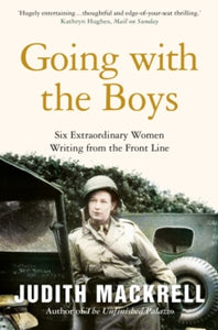 Going with the Boys: Six Extraordinary Women Writing from the Front Line - Judith Mackrell (Paperback) 07-07-2022 