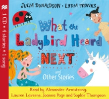 What the Ladybird Heard Next and Other Stories CD - Julia Donaldson; Lydia Monks (Book) 14-06-2018 