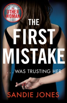 The First Mistake: The wife, the husband and the best friend - you can't trust anyone in this page-turning, unputdownable thriller - Sandie Jones (Paperback) 27-06-2019 