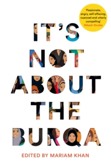 It's Not About the Burqa: Muslim Women on Faith, Feminism, Sexuality and Race - Mariam Khan (Paperback) 06-02-2020 Short-listed for Foyles Non-fiction Book of the Year 2019 (UK).