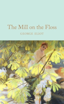 Macmillan Collector's Library  The Mill on the Floss - George Eliot; Kathryn Hughes (Hardback) 02-05-2019 