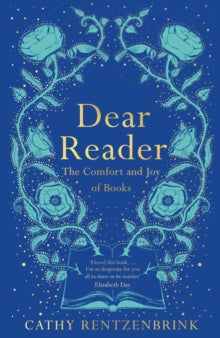 Dear Reader: The Comfort and Joy of Books - Cathy Rentzenbrink (Paperback) 05-08-2021 