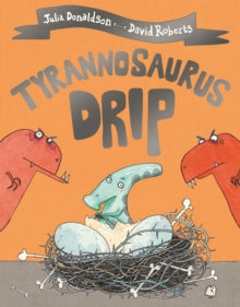Tyrannosaurus Drip - Julia Donaldson; David Roberts (Paperback) 07-02-2019 