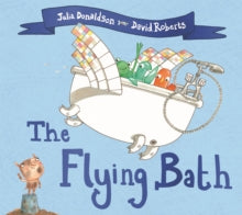 The Flying Bath - Julia Donaldson; David Roberts (Paperback) 07-02-2019 