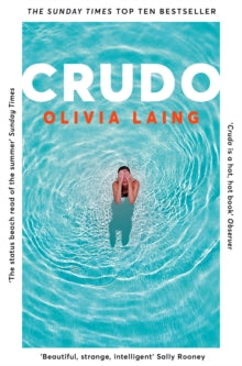 Crudo - Olivia Laing (Paperback) 02-05-2019 Short-listed for The Gordon Burn Prize 2018 (UK) and The Goldsmiths Prize 2018 (UK).
