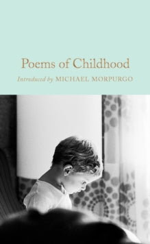 Macmillan Collector's Library  Poems of Childhood - Various; Michael Morpurgo (Hardback) 03-10-2019 