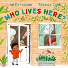 Who Lives Here?: With lift-the-flap-fun! - Julia Donaldson; Rebecca Cobb (Hardback) 20-07-2023 