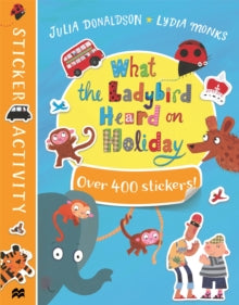 What the Ladybird Heard on Holiday Sticker Book - Julia Donaldson; Lydia Monks (Paperback) 04-04-2019 