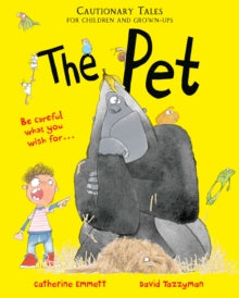 The Pet: Cautionary Tales for Children and Grown-ups - Catherine Emmett; David Tazzyman (Hardback) 13-05-2021 