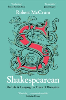 Shakespearean: On Life & Language in Times of Disruption - Robert McCrum (Paperback) 02-09-2021 