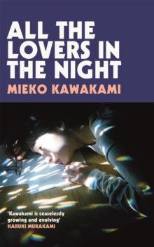 All The Lovers In The Night - Mieko Kawakami; Sam Bett; David Boyd (Paperback) 11-05-2023 